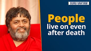 Guru Vakyam English, Episode 886 : People live on even after death.
