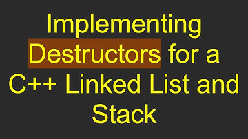 Implementing Destructors for a C++ Linked List and Stack