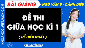 Đề thi giữa học kì 1 - Ngữ văn 9 - Cánh diều (DỄ HIỂU NHẤT)