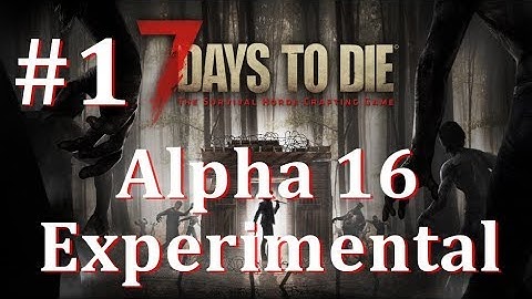 7 Days To Die | A16 Experimental | EP1 - We