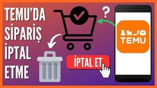Temu Siparişi Nasıl İptal Edilir? Temu Para İadesi
