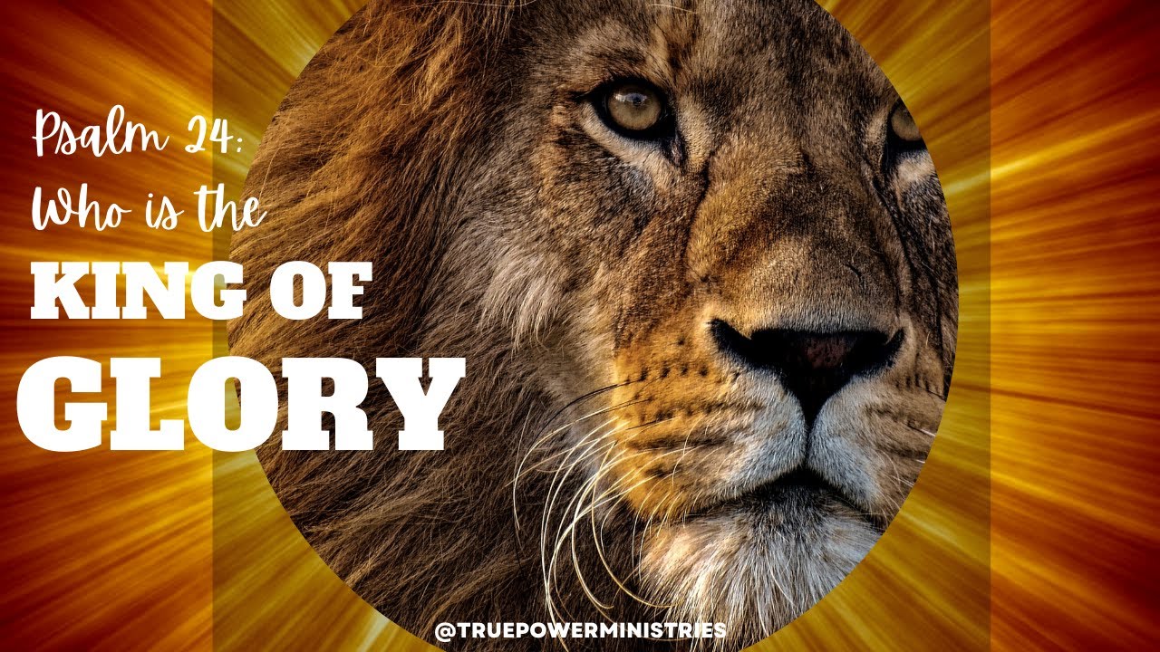 Psalm 24 Reading: Who is the King of Glory? - YouTube