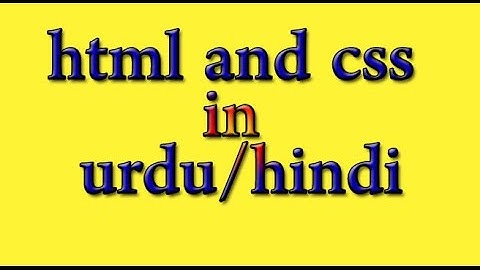 HTML and CSS Tutorial in Urdu/Hindi 2016- Introduction