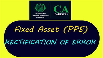 RECTIFICATION OF ERROR (FIXED ASSET/ PPE) [Aslam, Bashir & Company] CAF 01 Intro to Accounting