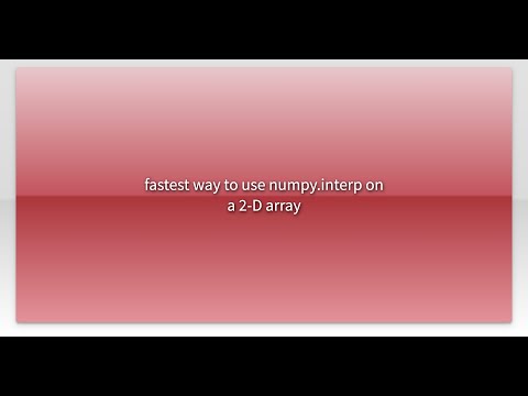 fastest way to use numpy.interp on a 2-D array