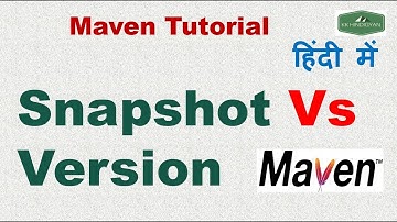 Snapshot Vs Version in Maven | What exactly is a Maven Snapshot and why do we need it? | Hindi