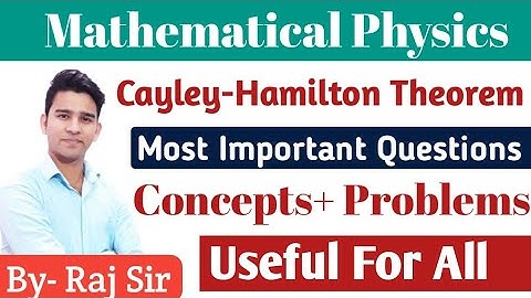 Mathematical Physics | Cayley Hamilton Theorem | IIT JAM | GATE | CSIR-NET | MSc Physics Entrances