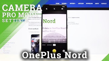 How to Activate Camera Pro Mode in OnePlus Nord – Advanced Camera Mode