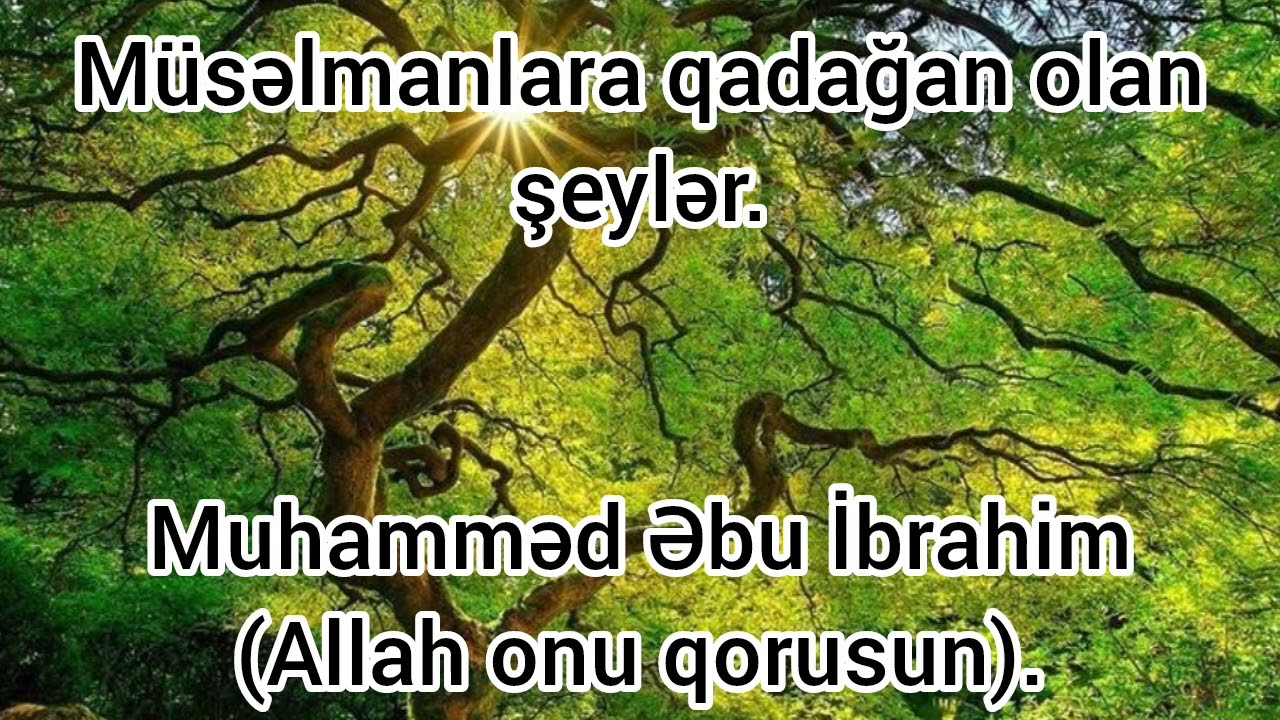Müsəlmanlara qadağan olan şeylər - Muhamməd Əbu İbrahim.