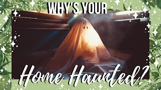 Haunted at Home?║Reasons for House Hauntings