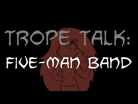 Trope Talk: Five Man Band
