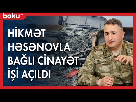 General-mayor Hikmət Həsənovun minaya düşməsi ilə bağlı cinayət işi açıldı - Baku TV