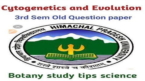 Old Question paper hpumsc botany Cytogenetics and evolution 3rd sem