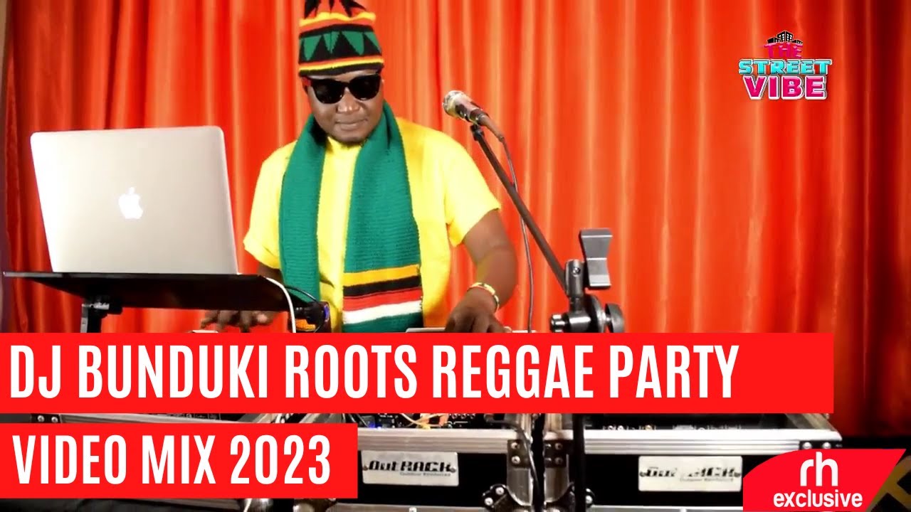 DJ BUNDUKI THE STREET VIBE  16 ROOTS REGGAE PARTY  VIDEO  MIX 2023 RH EXCLUSIVE