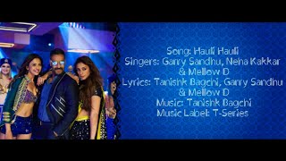 Song credits: song: hauli singers: garry sandhu, neha kakkar & mellow
d lyrics: tanishk bagchi, sandhu music: bagchi music lab...