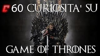 60 curiosità su Game of Thrones