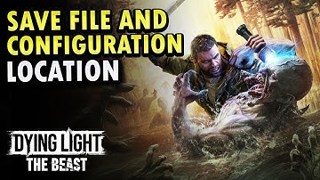 How do I find the save game and configuration files on PC | Dying Light The Beast