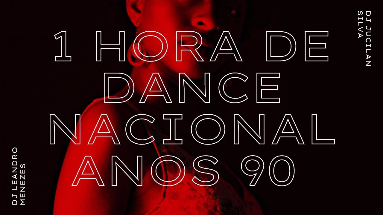 SEQUÊNCIA DANCE NACIONAL ANOS 90 BY DJ'S JUCILAN SILVA E LEANDRO MENEZES