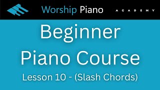 Beginner Piano Course - Lesson 10 (Slash Chords)