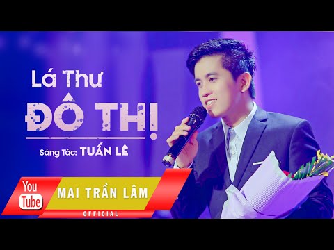 Lá Thư Đô Thị - Mai Trần Lâm [Official] - Phiên bản hay nhất !