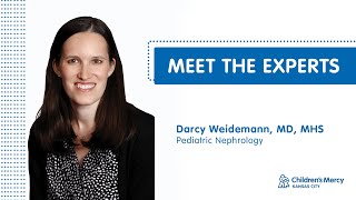 Meet the Experts – Darcy Weidemann, MD, MPH – Pediatric Nephrology