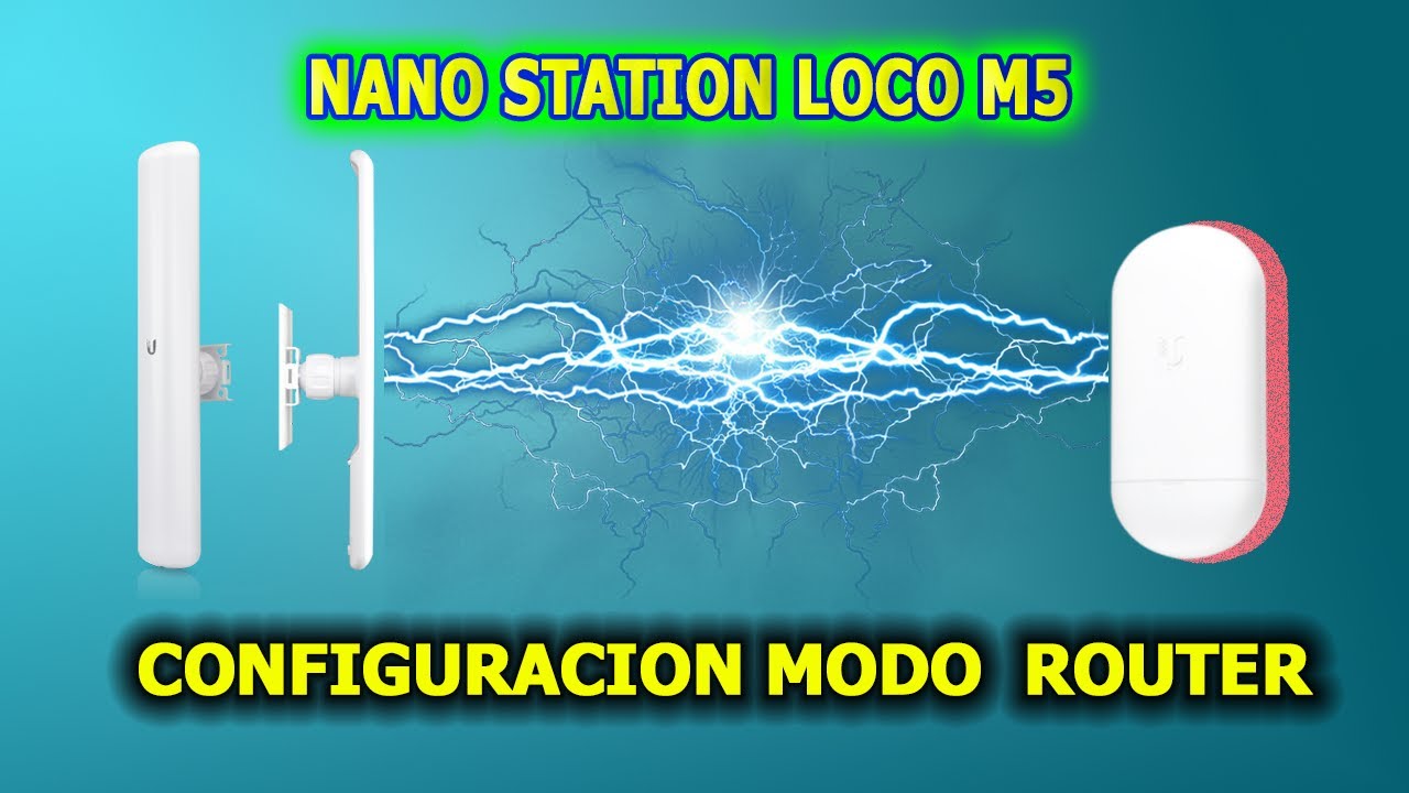 CONFIGURACION NANOSTATION LOCO M5 EN MODO ROUTER