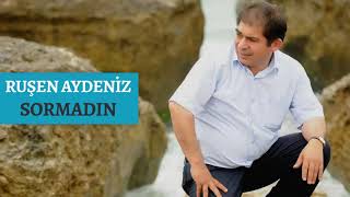 Ruşen Aydeniz - Sormadın