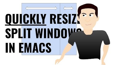 Emacs - Resize split windows quickly