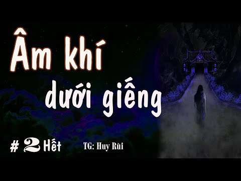 truyện ma làng quê : âm khí dưới giếng 2/2 hồn cô Trúc về báo mộng vạch tội chồng