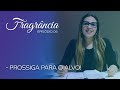 Fragrância - Episódio 4   -  Prossiga para o alvo!