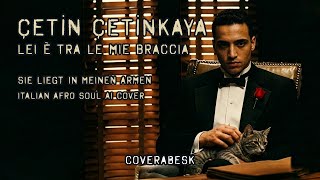 Coverabesk ~ Çeti̇n Çeti̇nkaya - Lei È Tra Le Mie Braccia (Sie Liegt In Meinen Armen) Afro Ai Cover