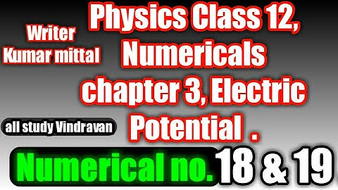 Physics Kumar mittal class 12 chapter 3 Numerical no. 18 & 19 .