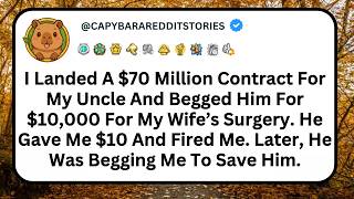 I Landed My Uncle A $70 Million Contract—He Gave Me $10 For My Wife’s Surgery, Fired Me, Then...