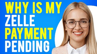 Why is My Zelle Payment Pending (3 Reasons & Solutions)