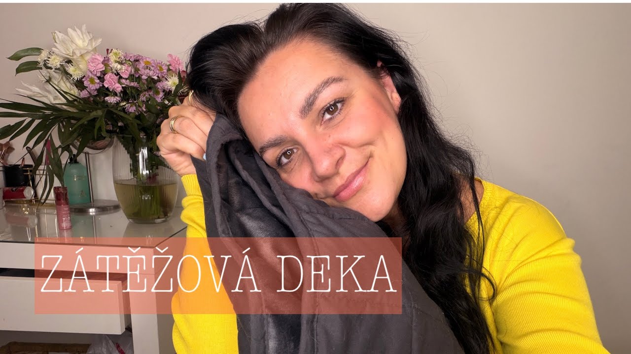ZÁTĚŽOVÁ DEKA // Pomáhá proti úzkostem? Zklidňuje? MOJE ZKUŠENOSTI