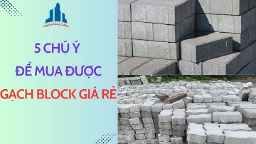 5 Chú Ý Để Mua Được Gạch Block Giá Rẻ