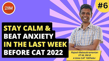 How to Stay Calm & Beat Anxiety in the Last Week | Last Leg Preparation for CAT | 2IIM CAT