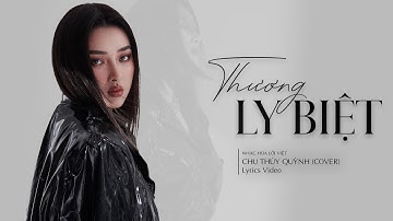 Thương Ly Biệt - Chu Thúy Quỳnh Cover | Nhạc Hoa Lời Việt | Lyrics Video