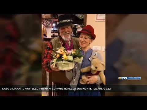 Video CASO LILIANA: IL FRATELLO 'PIU MANI COINVOLTE NELLA SUA MORTE' | 23/08/2022
