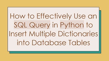 How to Effectively Use an SQL Query in Python to Insert Multiple Dictionaries into Database Tables