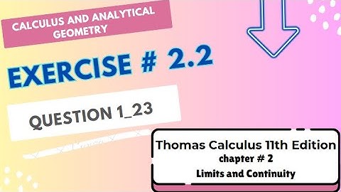 Calculus and Analytical Geometry(Thomas Calculus 11th Edition) Exercise #2.2  Question 1_23