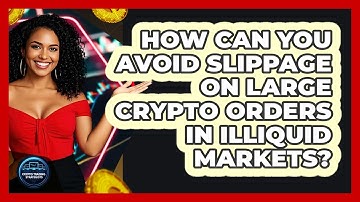How Can You Avoid Slippage On Large Crypto Orders In Illiquid Markets? - Crypto Trading Strategists
