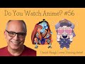 Daniel Baugh Loves Voicing Jinbe! | Episode 56
