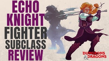 NEW Wildemount Echo Knight Fighter - D&D 5e Subclass Series