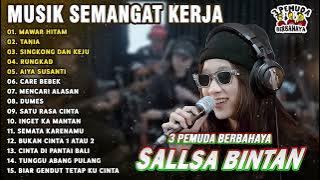 MUSIK SEMANGAT KERJA || MAWAR HITAM - SALLSA BINTAN x 3 PEMUDA BERBAHAYA FULL ALBUM | LIVE REGGAE