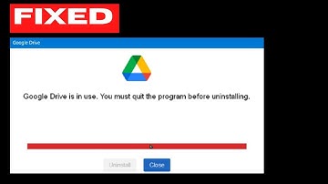 Google Drive in use you must quit the program before uninstalling on Windows 11 / 10 Fixed
