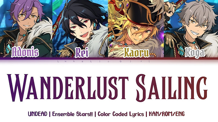 「ES!!」  Wanderlust Sailing -  UNDEAD | Lyrics | KAN/ROM/ENG