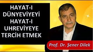 Prof. Dr. Şener Dilek - Hizmet Rehberi - Sh116 - Hayat-I Dünyeviyeyi Hayat-I Uhreviyeye Tercih Etmek