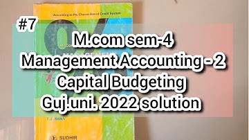 #7 Capital Budgeting | M.com sem-4 | Gujarat University 2022 Solution | Management Accounting
