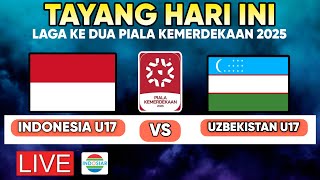 🔴LIVE INDOSIAR • INDONESIA U17 VS UZBEKISTAN U17 PIALA KEMERDEKAAN 2025